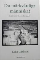 Du m&auml;rkv&auml;rdiga m&auml;nniska! : ess&auml;er om Selma Lagerl&ouml;f