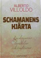 Schamanens hj&auml;rta : ljuskrigarens ber&auml;ttelser och traditioner