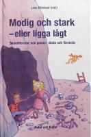 Modig och stark - eller ligga lågt : skönlitteratur och genus i skola och förskola