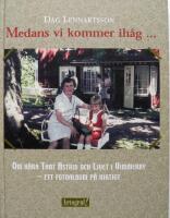 Medans vi kommer ih&aring;g- : om k&auml;ra tant Astrid och livet i Vimmerby : ett fotoalbum p&aring; riktigt