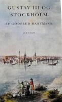 Gustav III og Stockholm. Et strejftog i det Gustavianske