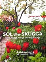 Sol eller skugga : Torrt, fuktigt, bl&aring;sigt eller skyddat l&auml;ge