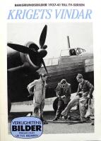 Verklighetens bilder. Pressfoton ur TV:s bildarkiv. Bakgrundsbilder 1937-41 till TV-serien Krigets vindar