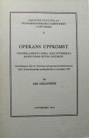 Operans uppkomst : v&auml;sterlandets enda sj&auml;lvst&auml;ndiga konstform efter antiken : anteckningar fr&aring;n ett f&ouml;redrag med grammofonillustrationer inf&ouml;r Teaterhistoriska samfundet den 2 december 1974 