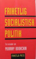 Frihetlig socialistisk politik : tre ess&auml;er