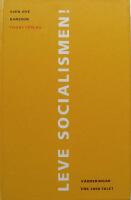 Leve socialismen!. V&auml;rderingar inf&ouml;r 2000-talet
