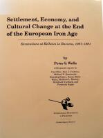 Settlement, Economy, and Cultural Change at the End of the European Iron Age: Excavations at Kelheim in Bavaria, 1987-1991. With special reports by Carl Blair, Pam J. Crabtree, Michael N. Geselowitz [et al.] 