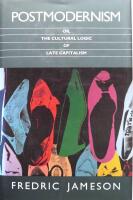 Postmodernism, or, The cultural logic of late capitalism