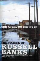 The angel on the roof - the stories of Russell Banks