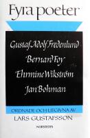Fyra poeter : Gustaf Adolf Fredenlund, Bernard Foy, Ehrmine Wikstr&ouml;m, Jan Bohman