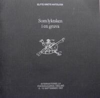 Som lyktsken i en gruva. Internationella Poesidagaran i Malm&ouml; 6-12 september 1997