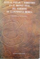 Estelas, paisaje y territorio en el Bronce Final del suroeste de la Pen&iacute;nsula Ib&eacute;rica