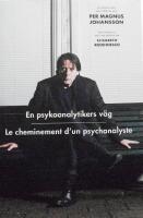 En psykoanalytikers v&auml;g / Le cheminement d'un psychanalyst