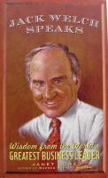 Jack Welch Speaks: Wisdom from the World's Greatest Business Leader