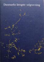 Danmarks l&aelig;ngste udgravning : ark&aelig;ologi p&aring; naturgassens vej 1979-86