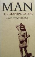 Man. The Manipulator. An Ethno-Archaeological Basis for Reconstructing the Past