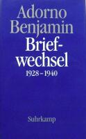Theodor W. Adorno - Walter Benjamin Briefwechsel 1928 - 1940