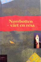 Norrbotten - v&auml;rt en resa 