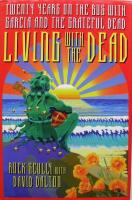Living with the Dead - Twenty Years on the Bus with Garcia and the Grateful Daed. 