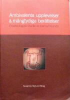 Ambivalenta upplevelser & m&aring;ngtydiga ber&auml;ttelser : en etnologisk studie av barnaf&ouml;dande