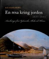 En resa kring jorden 1839-1843 : anteckningar fr&aring;n Sydamerika, Alaska och Sibirien