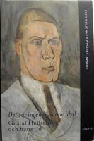 Det var ingen tjusande idyll : Gustaf Hellstr&ouml;m och hans tid