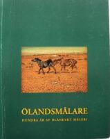 &Ouml;landsm&aring;lare : hundra &aring;r av &ouml;l&auml;ndskt m&aring;leri