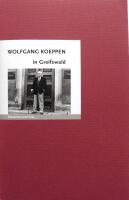 Wolfgang Koeppen in Greifswald: Menschen und Orte (MENSCHEN UND ORTE: Leben und Lebensorte von Schriftstellern und K&uuml;nstlern ).