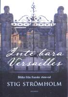 Inte bara Versailles : bilder fr&aring;n franskt 1600-tal