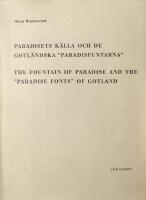 Paradisets k&auml;lla och de gotl&auml;ndska "paradisfuntarna". Ett bidrag till studiet av vattensymboliken p&aring; de medeltida dopfuntarna / The fountain of paradise and the &rdquo;paradise fonts&rdquo; of Gotland. A contribution to the study of water symbolism on medieval fonts  