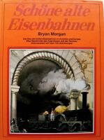 Sch&ouml;ne alte Eisenbahnen. Der Bau der ersten Eisenbahnen in Amerika und Europa. Eine Geschichte des Abenteuers und der Technik, dokumentiert mit &uuml;ber 100 Abbildungen.