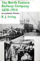 The North Eastern Railway Company, 1870-1914: An economic history
