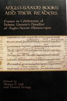 Anglo-Saxon Books and Their Readers: Essays in Celebration of Helmut Gneuss's Handlist of Anglo-Saxon Manuscripts  