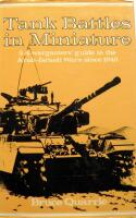 Tank Battles in Miniature: Wargamers' Guide to the Arab-Israeli Wars Since 1948 