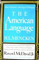 The American Language: An Inquiry into the Development of English in the United States by H. L. Mencken; The Fourth Edition and the Two Supplements, abridged, with annotations and new material, by Raven I. McDavid; With the assistance of David W. Maurer 