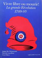 Vivre libre ou mourir!. La grande r&eacute;volution 1789-95