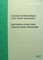 Copyright and related rights in the "Cloud" environment : proceedings of the ALAI congress (16-18 October, 2012) Droit d'auteur et droit voisin &agrave; l'&egrave;re du "nuage" informatique : Actes du congr&egrave;s de l'ALAI (16-18 Octobre 2012.  