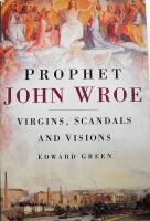 Prophet John Wroe : Virgins, Scandals and Visions in Victorian England