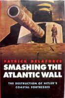 Smashing the Atlantic War: The Destruction of Hitler's Coastal Fortresses