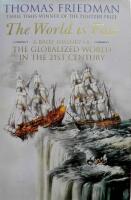 The world is flat - a brief history of the globalized world in the twenty-first century