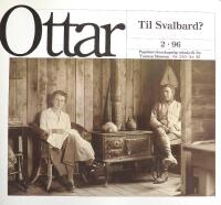 OTTAR Nr. 146. Till Svalbard, 2, 96.   Popul&aelig;rvitenskapelig tidsskrift fra Troms&oslash; museum