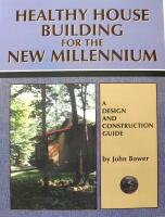 Healthy House Building for the New Millennium : A Design and Construction Guide