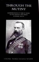 Through The Mutiny Reminiscences Of 30 Years Active Service And Sport In India 1854-1883