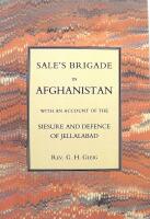 Sales Brigade in Afghanistan with an Account of the Seisure and Defence of Jellalabad