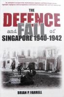 The Defence and Fall of Singapore 1940-1942.