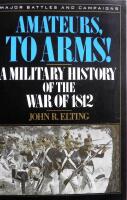 Amateurs, To Arms!: A Military History Of The War Of 1812