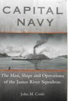 Capital Navy: The Men, Ships, and Operations of the James River Squadron