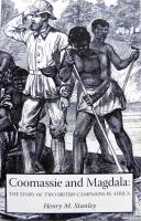 COOMASSIE AND MAGDALA: The Story of Two British Campaigns in Africa