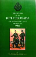 The History of the Rifle Brigade (the Prince Consort's Own) Formerly the 95th