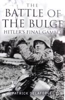 The Battle of the Bulge: Hitler's Final Gamble